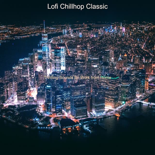 Thrilling Sounds for Work from Home - Lofi Chillhop Classic
