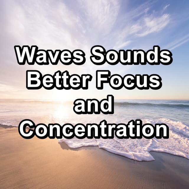 Waves Sounds Better Focus and Concentration - Ocean Waves Sleep Aid