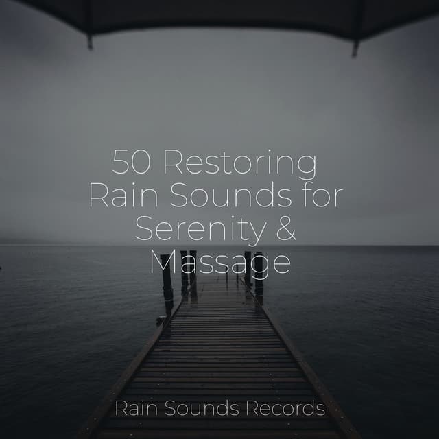 50 Restoring Rain Sounds for Serenity & Massage - Sleepy Night Music