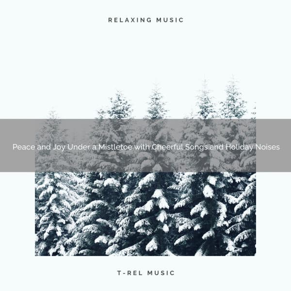 Peace and Joy Under a Mistletoe with Cheerful Songs and Holiday Noises - Christmas White Noise