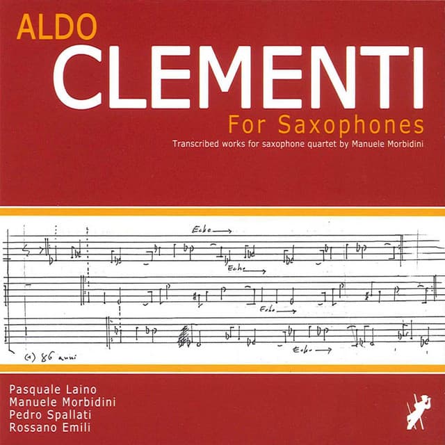 Aldo Clementi, For Saxophones. Transcribed Works for Saxophone Quartet by Manuele Morbidini - Manuele Morbidini