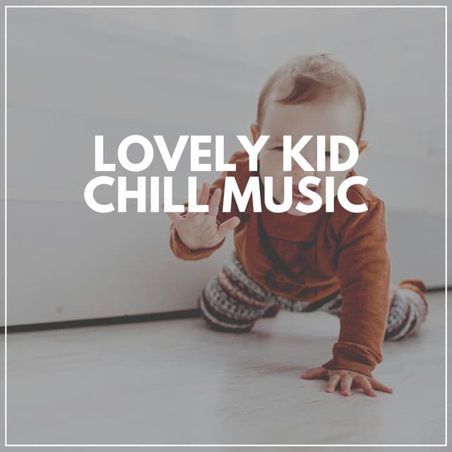 Lovely Kid Chill Music - Baby Sense