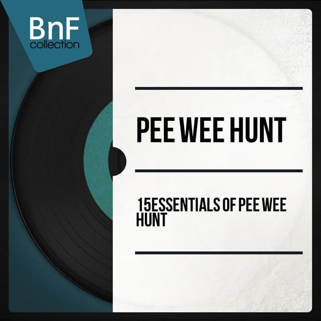 15 Essentials of Pee Wee Hunt - Pee Wee Hunt