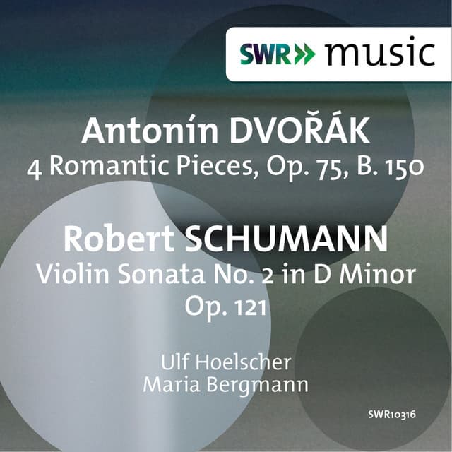 Dvořák: 4 Romantic Pieces - R. Schumann: Violin Sonata No. 2 in D Minor - Ulf Hoelscher