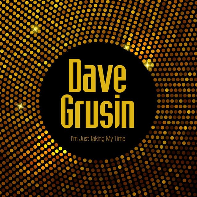 I'm Just Taking My Time - Dave Grusin