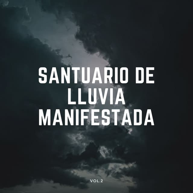 Santuario De Lluvia Manifestada Vol. 2 - Sonidos De Tormentas