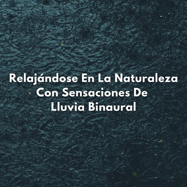 Relajándose En La Naturaleza Con Sensaciones De Lluvia Binaural - Realidad Binaural