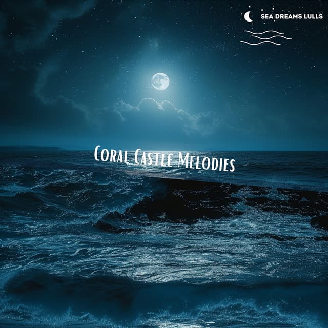 Coral Castle Melodies: Fairy-Tale Tunes from an Underwater Music Box - Sea Dreams Lulls