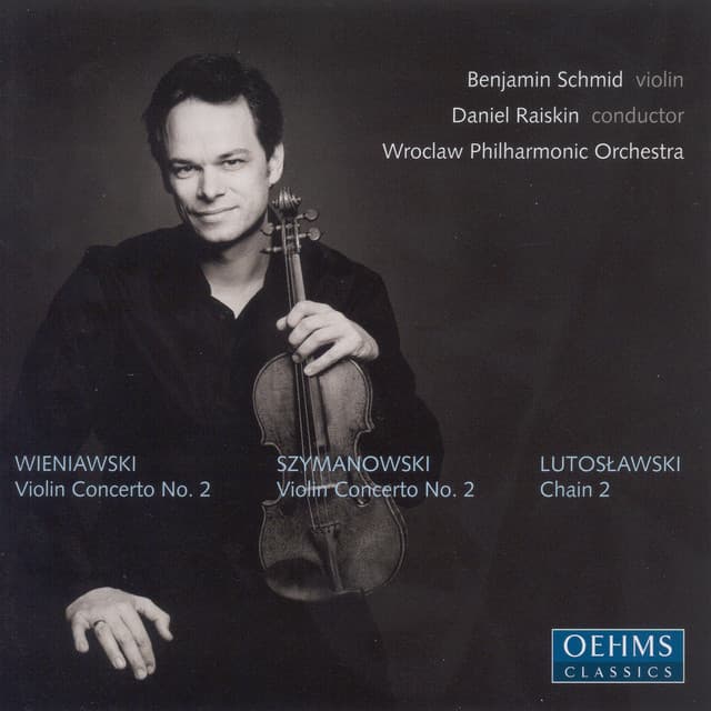Wieniawski / Szymanowski: Violin Concertos / Lutoslawski: Chain 2 - Benjamin Schmid