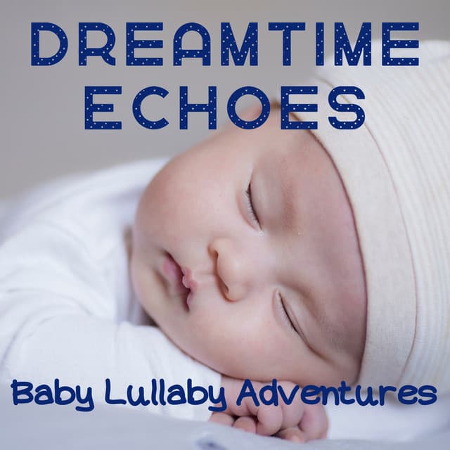 Dreamtime Echoes: Baby Lullaby Adventures - Deep Sleep Systems
