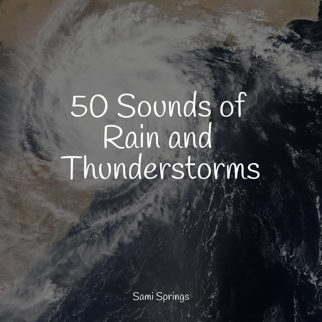 50 Sounds of Rain and Thunderstorms - Entspannungsmusik Oase