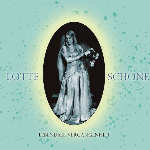 Lotte Schone: Lebendige Vergangenheit - Wolfgang Amadeus Mozart