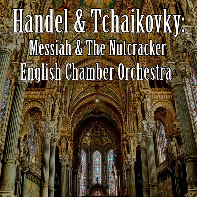 Handel & Tchaikovky: Messiah & The Nutcracker - TRAD