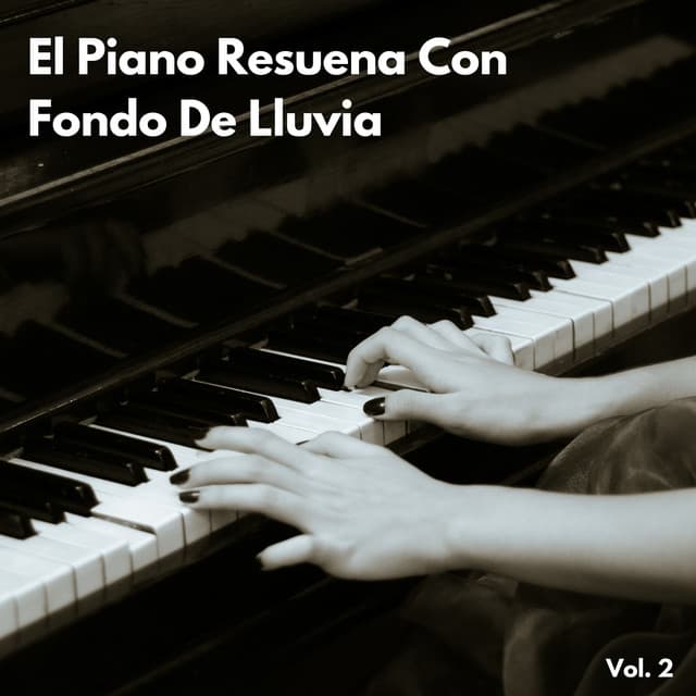 El Piano Resuena Con Fondo De Lluvia Vol. 2 - Simplemente Piano