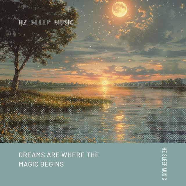 Dreams Are Where the Magic Begins - Hz Sleep Music