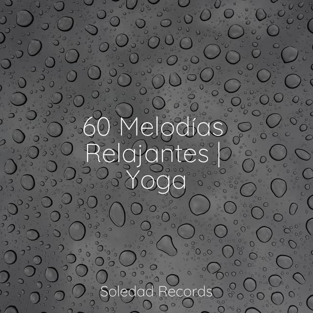 60 Melodías Relajantes | Yoga - Música ambiental relajante