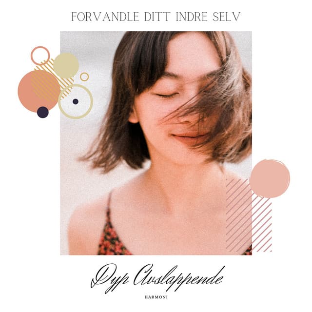 Forvandle Ditt Indre Selv - Dyp Avslappende Harmoni