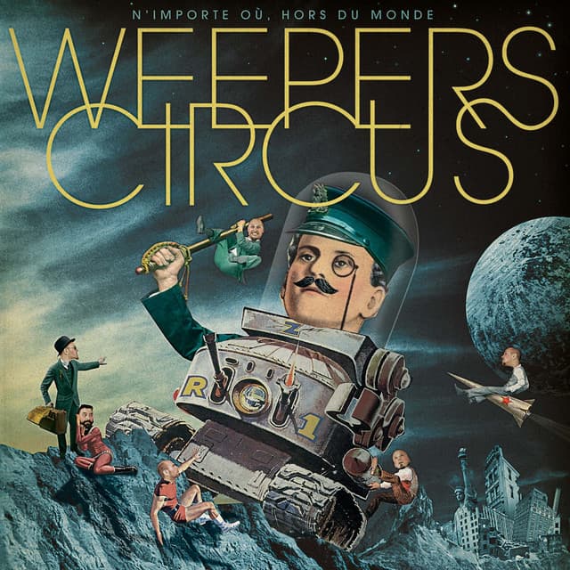 N'importe où, hors du monde - Weepers Circus