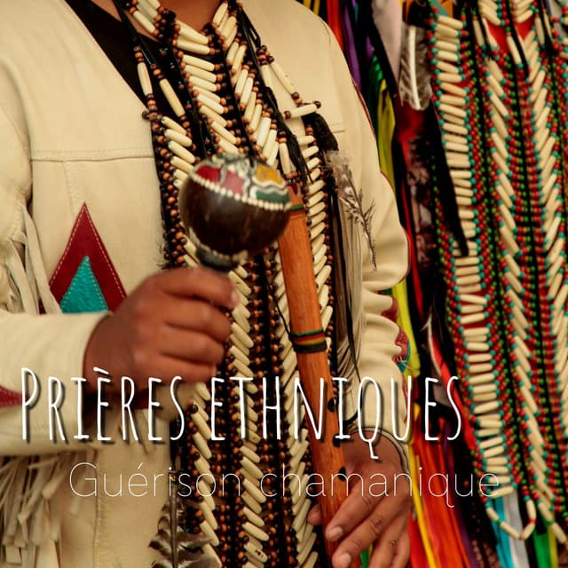 Prières ethniques - Guérison chamanique - Club de Détendre Amérindien