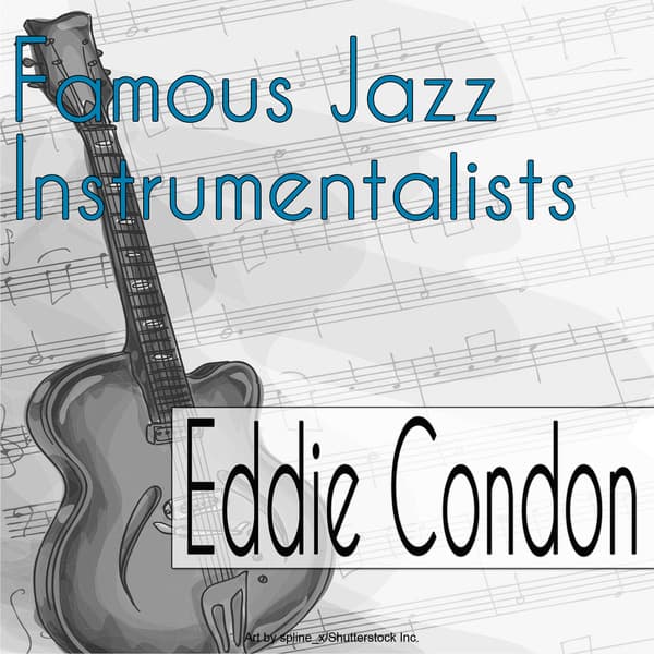 Famous Jazz Instrumentalists - Eddie Condon