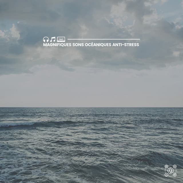 Magnifiques sons océaniques anti-stress - Oasis de sommeil