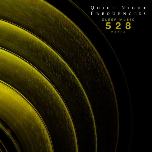 Quiet Night Frequencies: 528 Hertz Sleep Music - High Vibes Now!