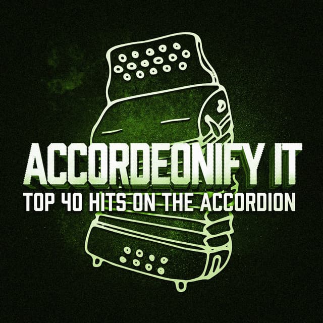 Accordionify - top 40 hits played on the accordion - Top 40