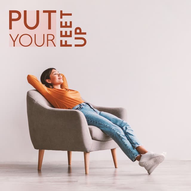 Put Your Feet Up: Sit and Relax with Music - Dreaming Sound