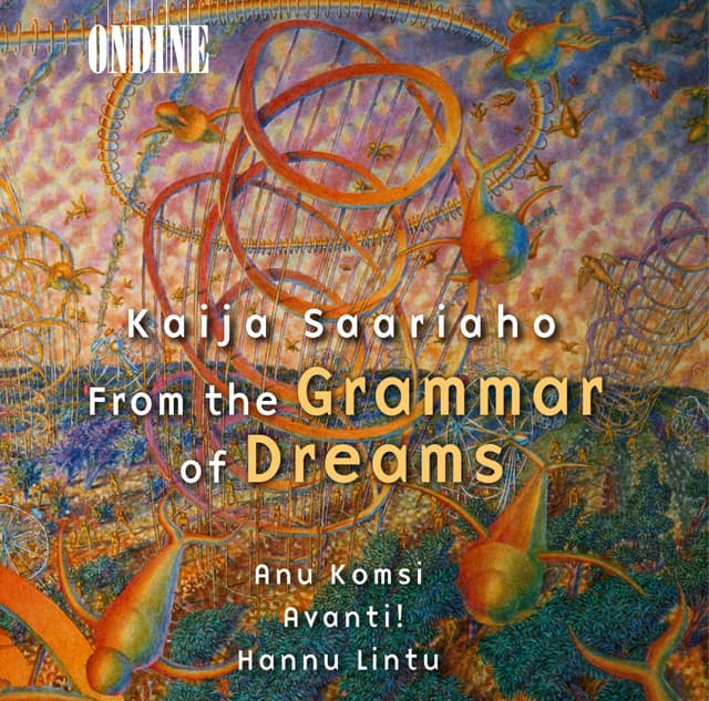 Saariaho, K.: From the Grammar of Dreams / Prelude-Confession-Postlude / Grammaire Des Reves / Adjo - Kaija Saariaho