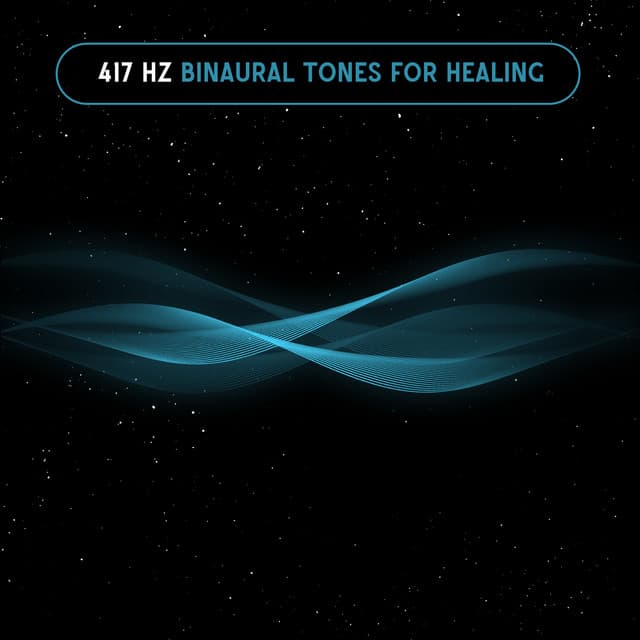 Feel the Frequencies: 417 Hz Binaural Tones for Healing - Relax Meditate Sleep