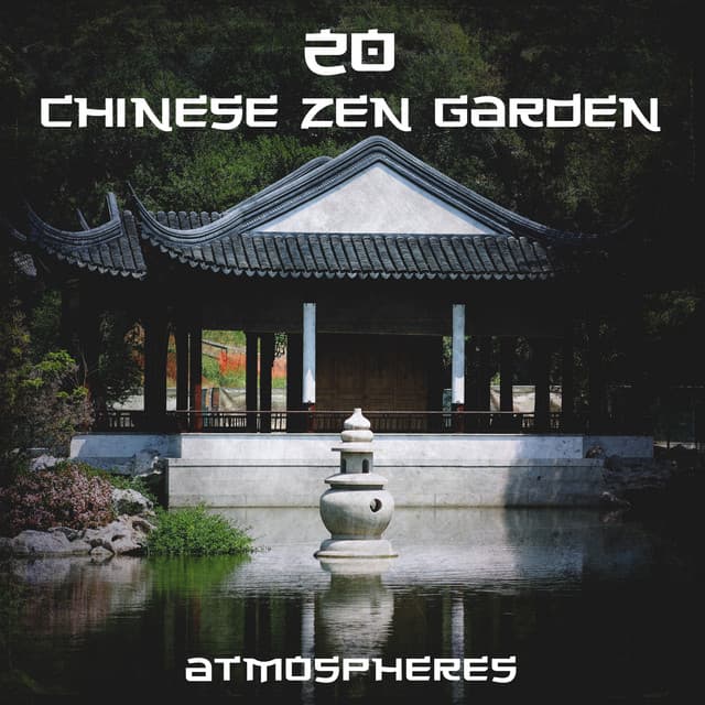 20 Chinese Zen Garden Atmospheres: Buddhist Meditation Music for Secret Asian Yoga Relaxation, Balancing and Reiki Healing Therapy - Inseok Kang