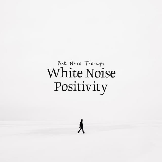 White Noise Positivity - Pink Noise Therapy