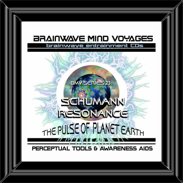 BMV Series 23 - Schumann Resonance - Brainwave Meditation - Brainwave Mind Voyages