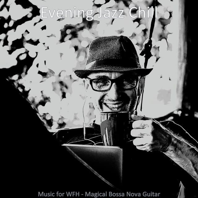 Music for WFH - Magical Bossa Nova Guitar - Evening Jazz Chill