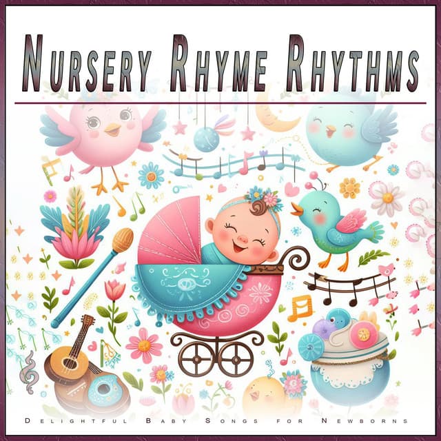 Nursery Rhyme Rhythms: Delightful Baby Songs for Newborns - Baby Music Experience