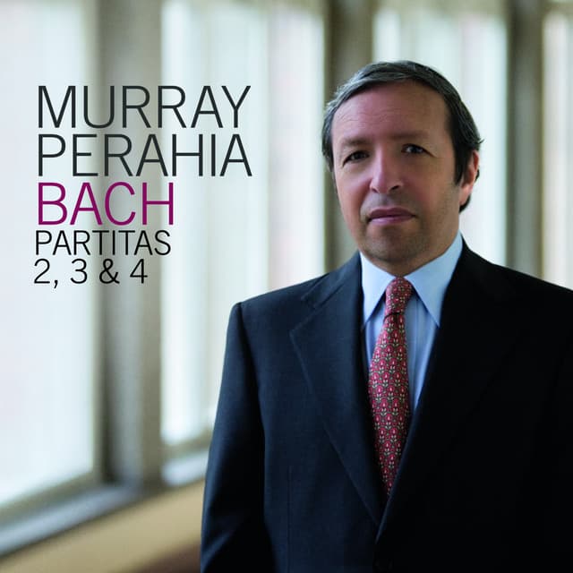 Bach: Partitas Nos. 2, 3 & 4 - Johann Sebastian Bach