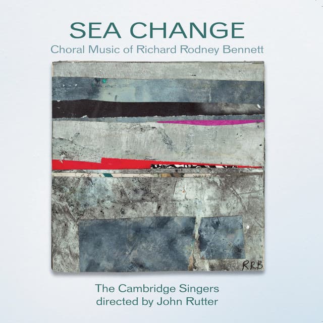 Sea Change: The Choral Music of Richard Rodney Bennett - Richard Rodney Bennett