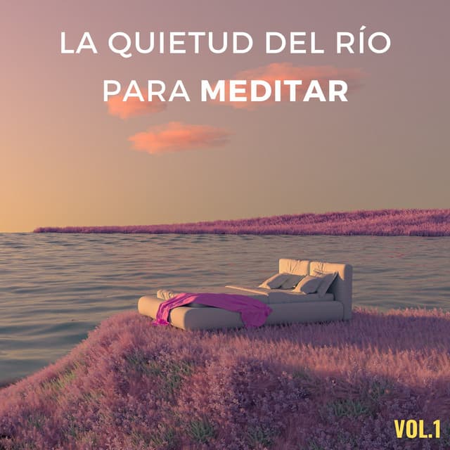 La Quietud Del Río Para Meditar Vol. 1 - Sonidos de agua dulce