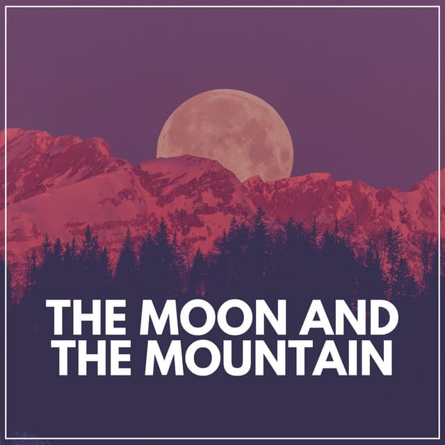 The Moon and the Mountain - Nature Sounds Nature Music