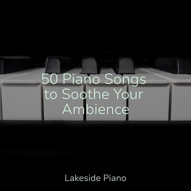 50 Piano Songs to Soothe Your Ambience - SD