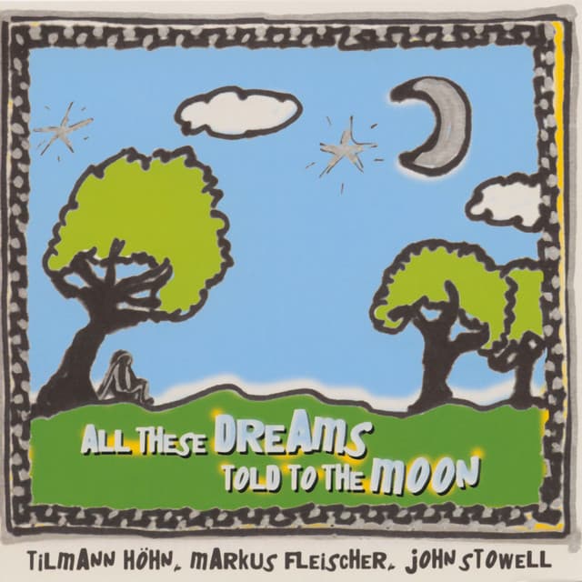 All These Dreams Told to the Moon - Tilmann Höhn