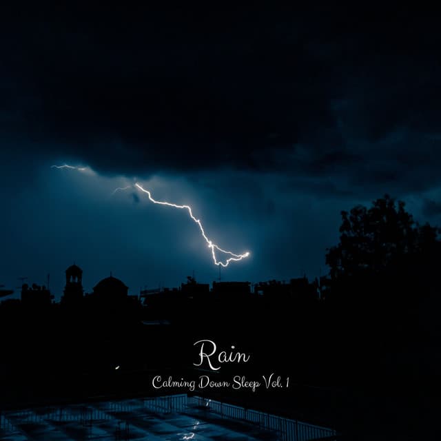 Rain: Calming Down Sleep Vol. 1 - Relaxing Music For Sleeping