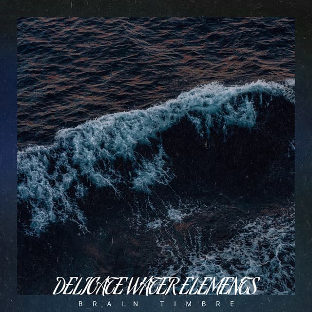 Delicate Water Elements - Brain Timbre