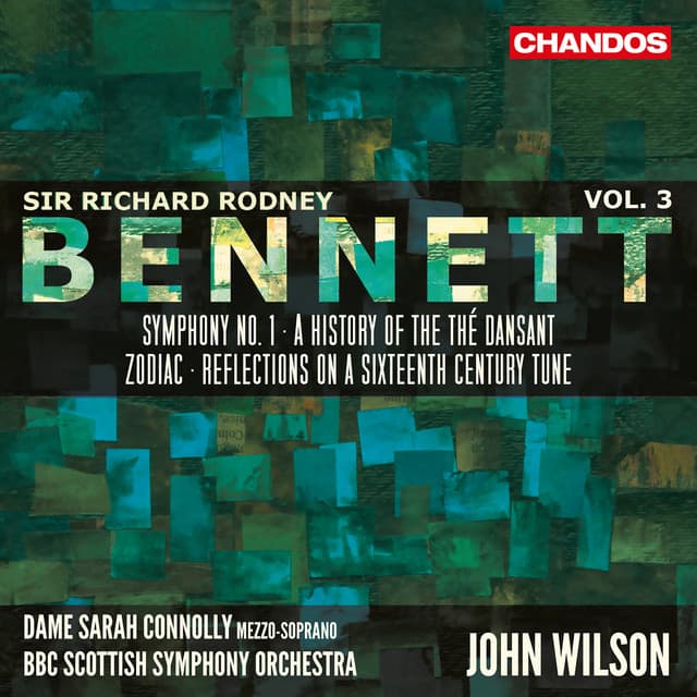 Bennett: Symphony No. 1, A History of the Thé Dansant, Zodiac & Reflections on a Sixteenth Century Tune - Richard Rodney Bennett