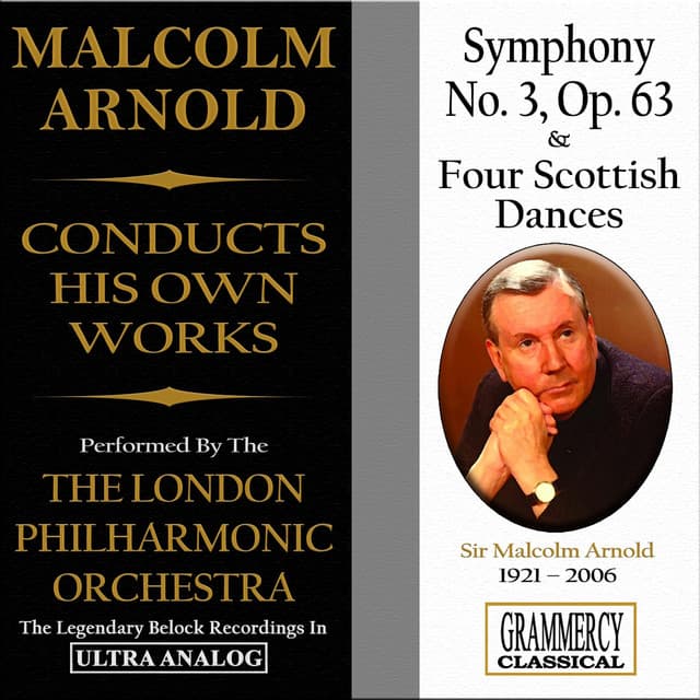 Sir Malcolm Arnold Conducts His Own Works: Symphony No. 3 & Four Scottish Dances - Malcolm Arnold