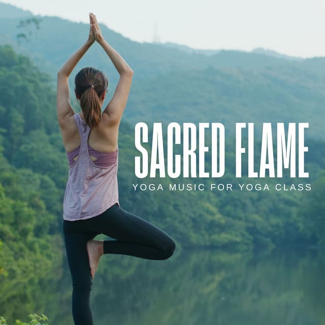 Sacred Flame: Relaxing Yoga Music - Yoga Music for Yoga Class