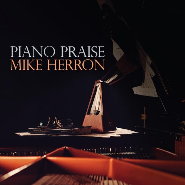 Piano Praise - Mike Herron