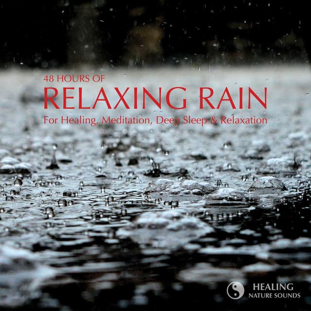 48 Hours Of Relaxing Rain - For Healing, Meditation, Deep Sleep & Relaxation - Healing Nature Sounds