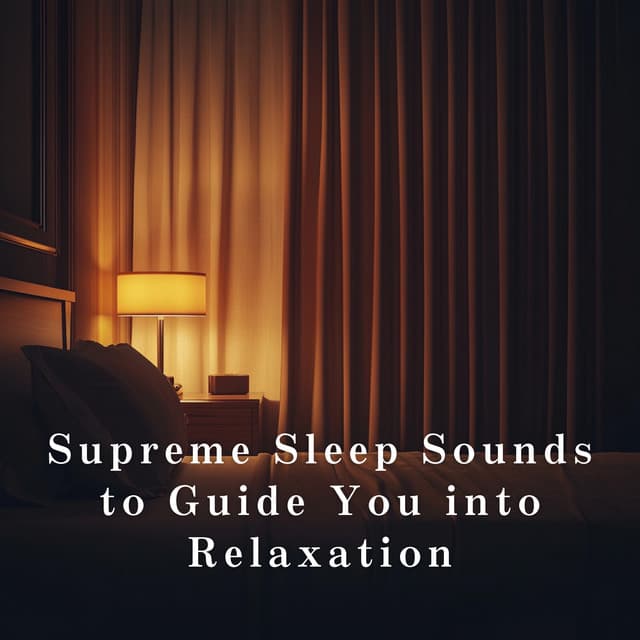 Supreme Sleep Sounds to Guide You into Relaxation - Relaxing BGM Project