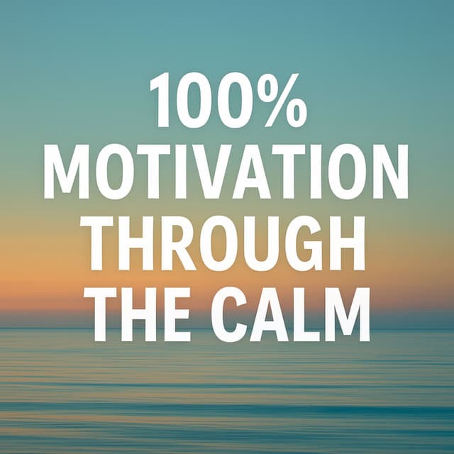 100 % Motivation Through the Calm - Dan Chakram